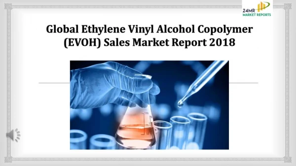 Global Ethylene Vinyl Alcohol Copolymer (EVOH) Sales Market Report 2018