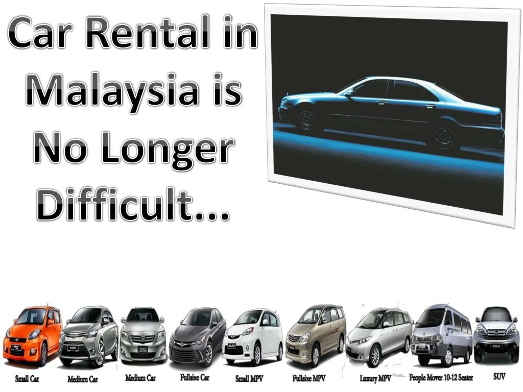 car rental in malaysia is no longer difficult