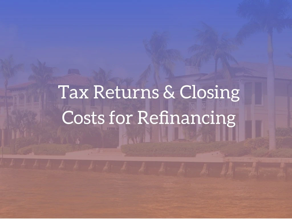 tax returns closing costs for re fi nancing