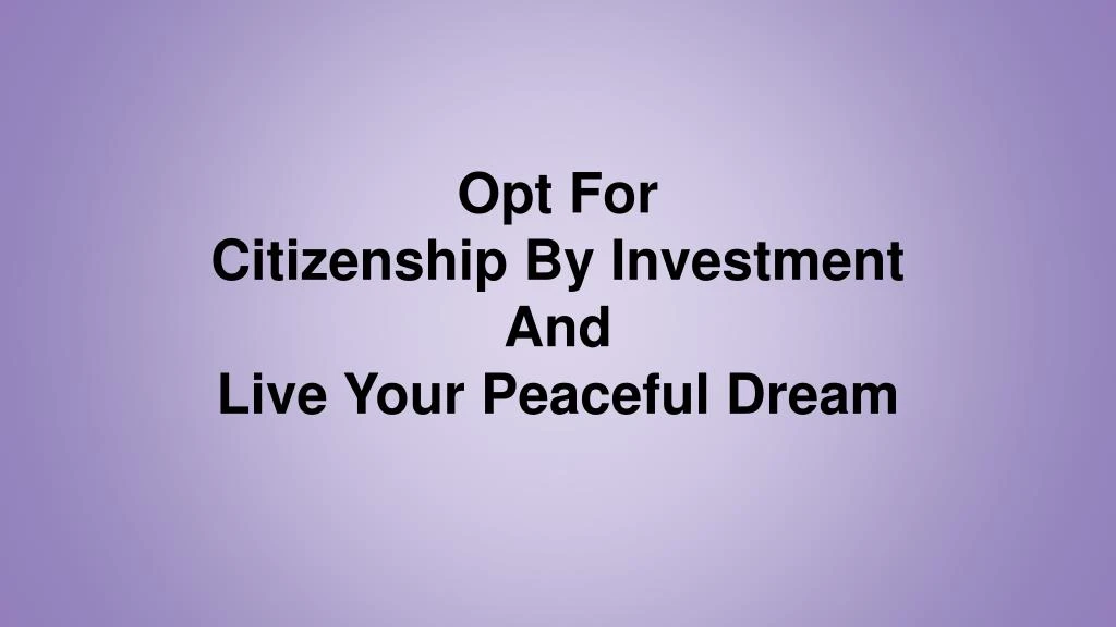 opt for citizenship by investment and live your