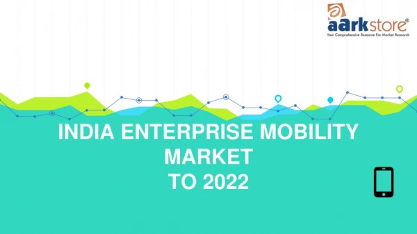 India Enterprise Mobility Market Competition Forecast & Opportunities to 2022