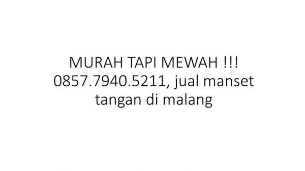 MURAH TAPI MEWAH !!! 0857.7940.5211, jual manset tangan di malang