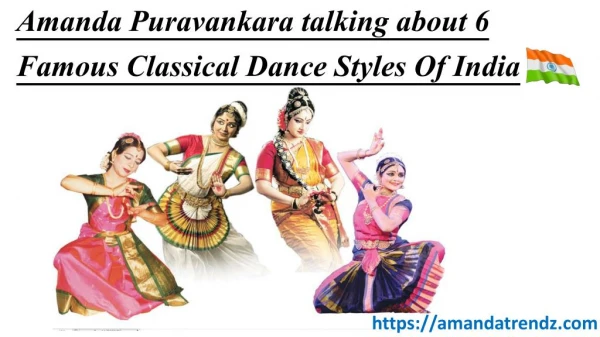 Amanda Puravankara talking about 6 Forms of Famous Indian Classical Dance