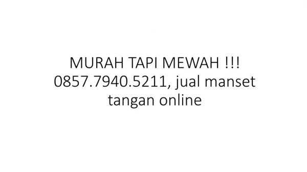 MURAH TAPI MEWAH !!! 0857.7940.5211, jual manset tangan online