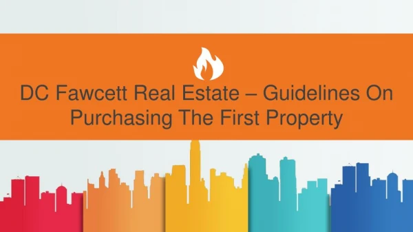 Dc Fawcett Real Estate – Guidelines On Purchasing The First Property