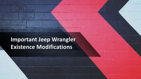 Important Jeep Wrangler Existence Modifications