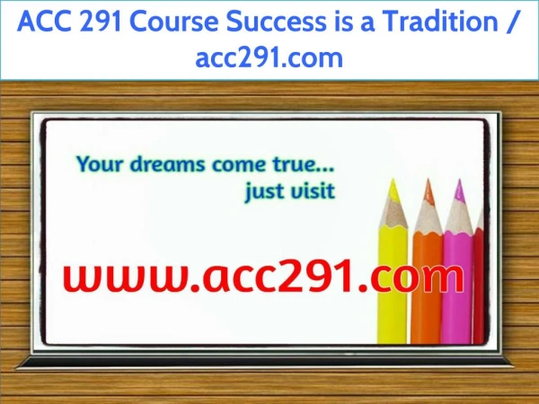 ACC 291 Course Success is a Tradition / acc291.com