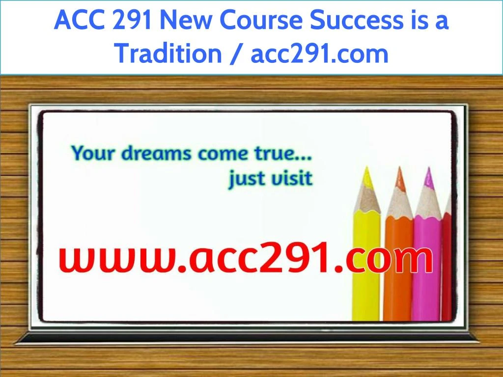 acc 291 new course success is a tradition acc291