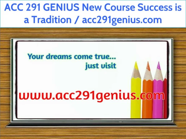 ACC 291 GENIUS New Course Success is a Tradition / acc291genius.com