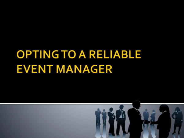 Opting to a reliable event manager