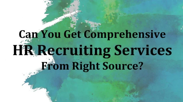 Can You Get Comprehensive Hr Recruiting Services From Right Source?