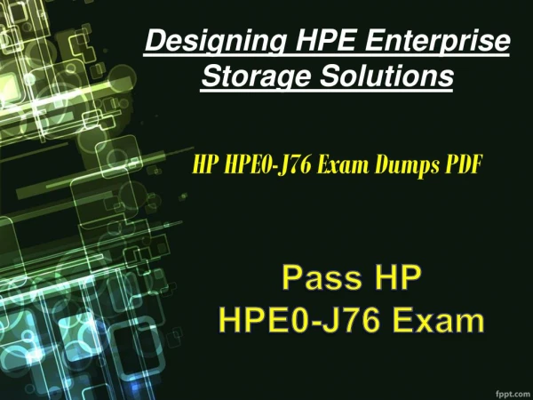HPE0-J76 Exam Questions Answers PDF | Pass HP HPE0-J76 Exam with Updated Dumps PDF
