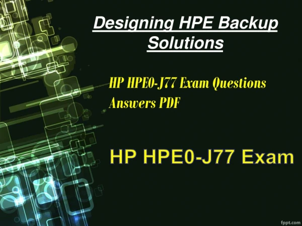 Pass HPE0-J77 Exam in First Attempt | Valid HPE0-J77 Exam Questions Answers PDF