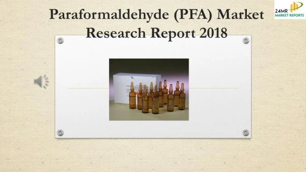 Paraformaldehyde (PFA) Market Research Report 2018