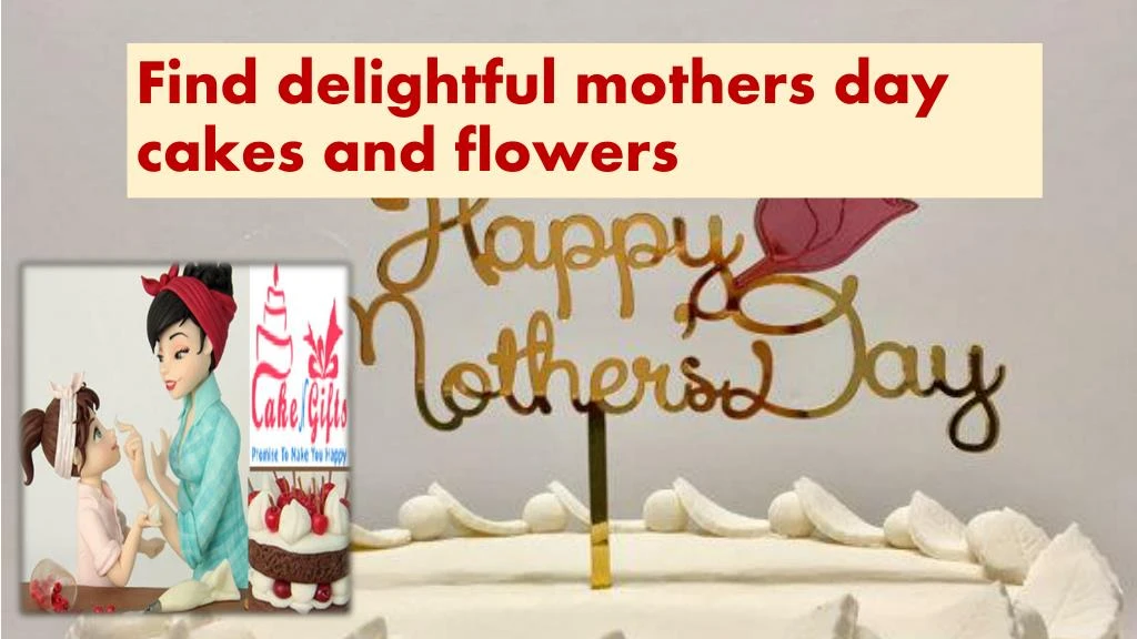 find delightful mothers day cakes and flowers