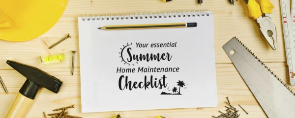 YOUR ESSENTIAL SUMMER HOME MAINTENANCE CHECKLIST