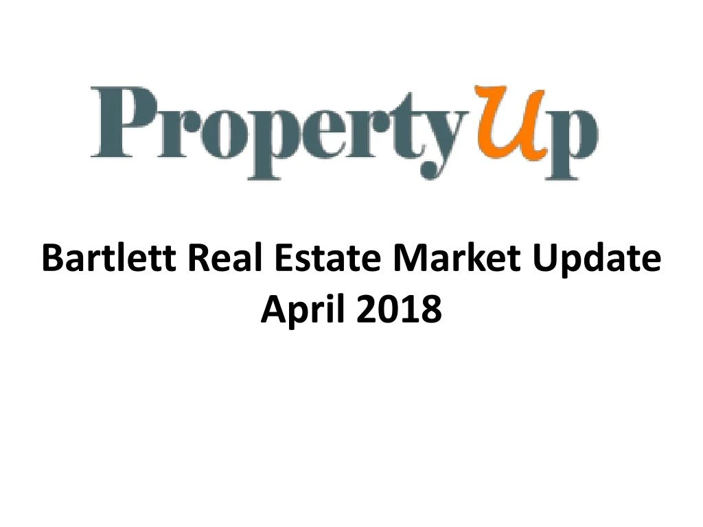 bartlett real estate market update april 2018