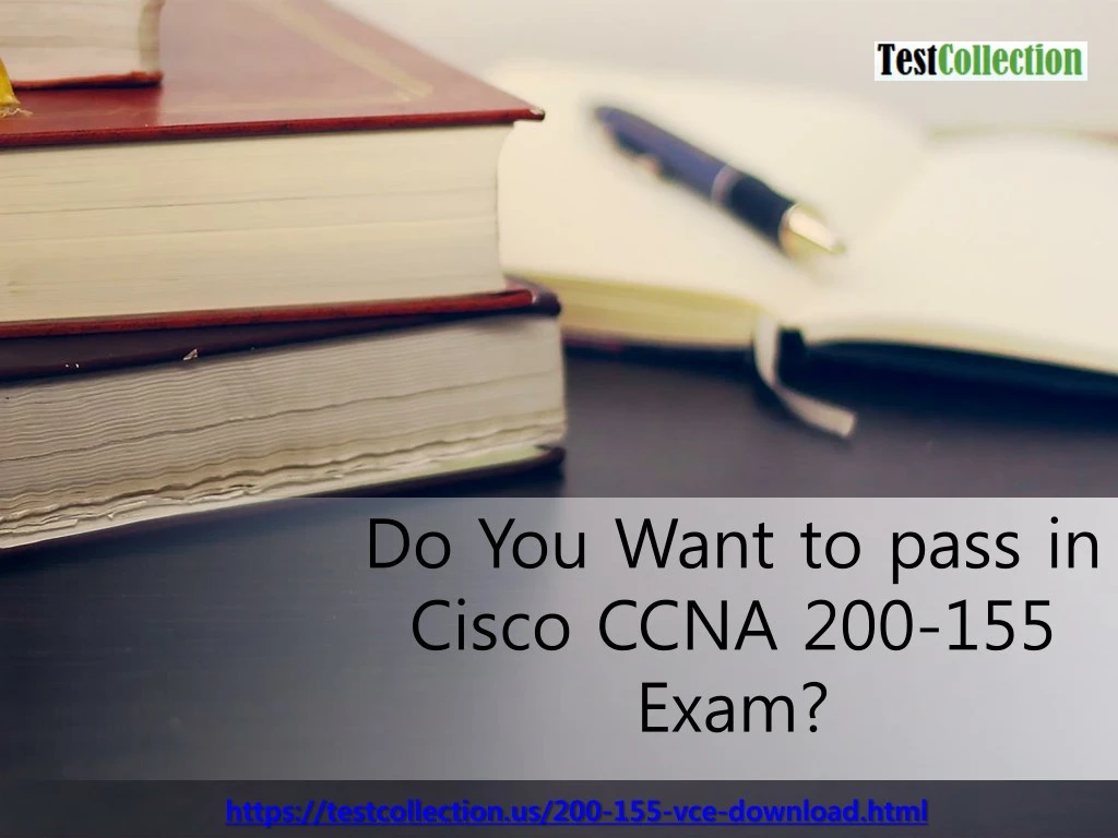 do you want to pass in cisco ccna 200 155 exam