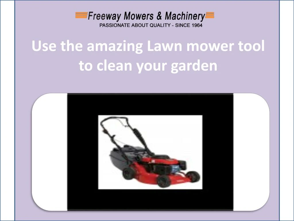 use the amazing lawn mower tool to clean your garden