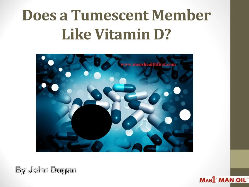 does a tumescent member like vitamin d