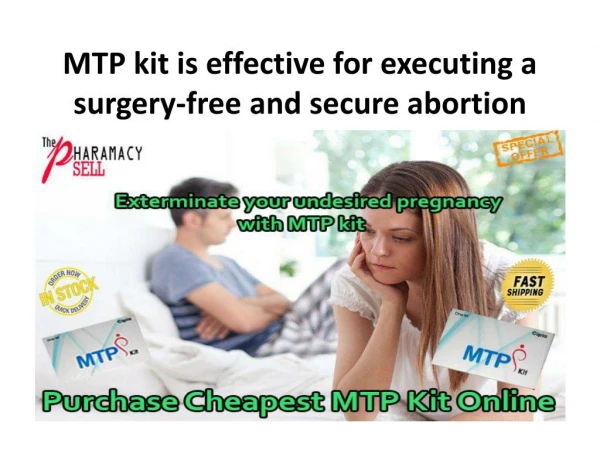 MTP kit is effective for executing a surgery-free and secure abortion