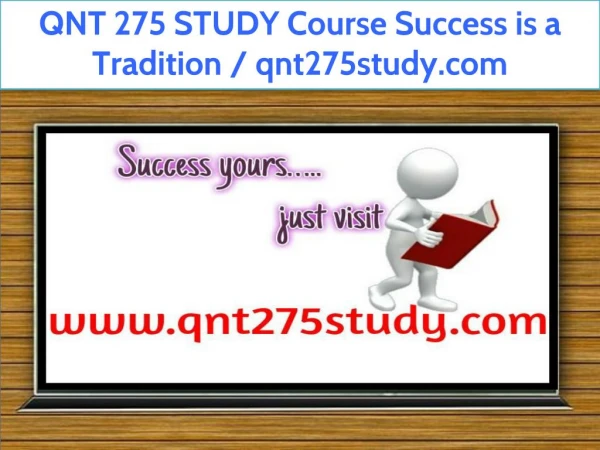 QNT 275 STUDY Course Success is a Tradition / qnt275study.com