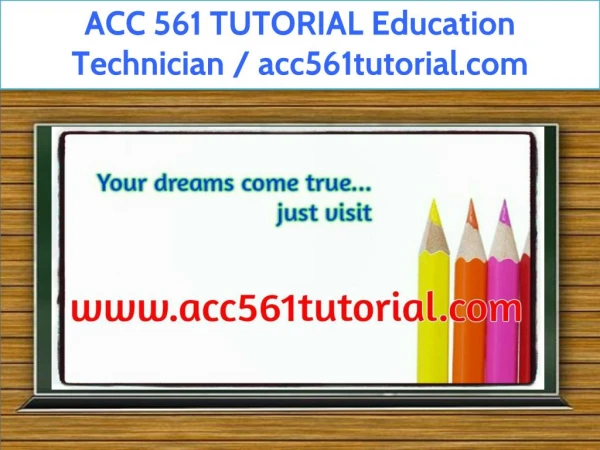 ACC 561 TUTORIAL Education Technician / acc561tutorial.com