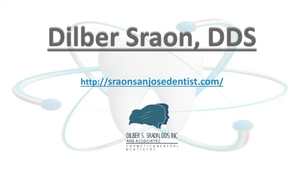 Dilber Sraon, DDS - South San Jose Dentist