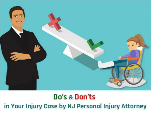 Doâ€™s & Donâ€™ts in Your Injury Case by NJ Personal Injury Attorney
