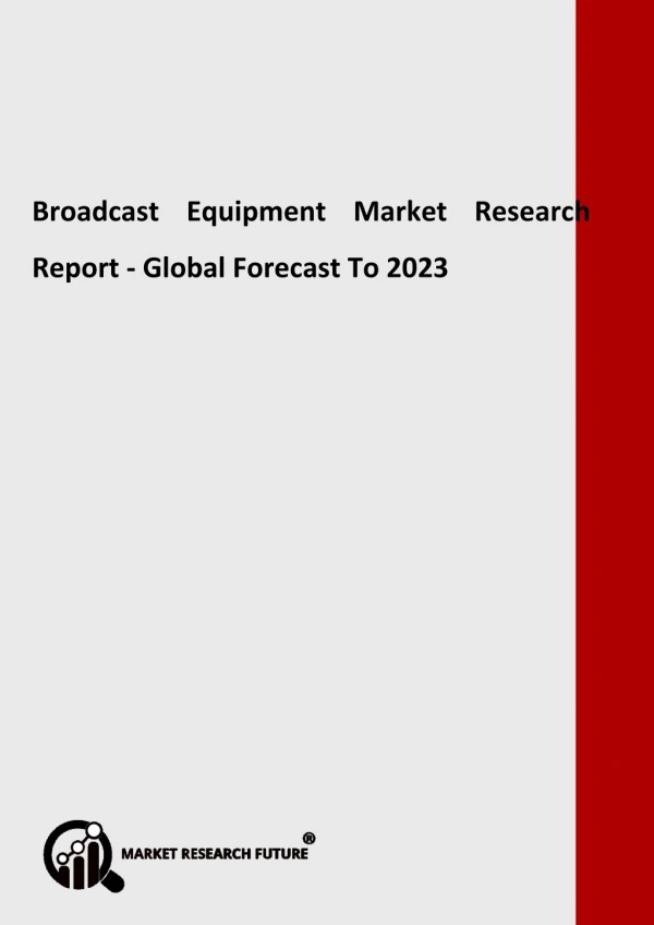 Broadcast Equipment Market Is Estimated To Grow At A CAGR Of 6% During The Forecast Period 2018-2023
