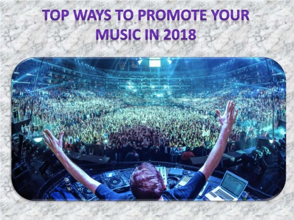 How can you promote your music in 2018
