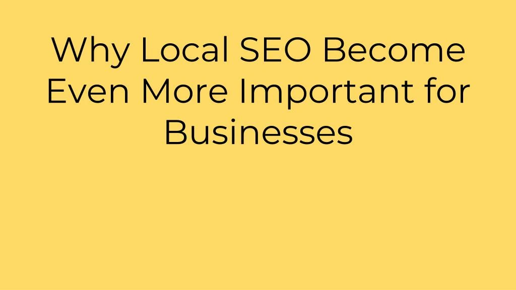 why local seo become even more important for businesses