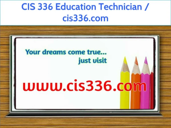 CIS 336 Education Technician / cis336.com
