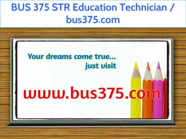 BUS 375 STR Education Technician / bus375.com