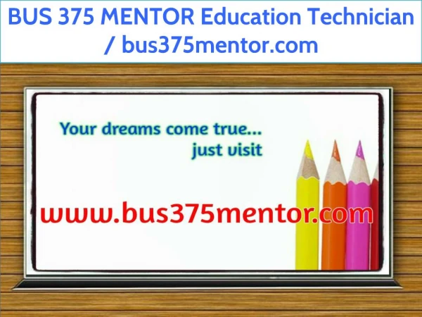 BUS 375 MENTOR Education Technician / bus375mentor.com