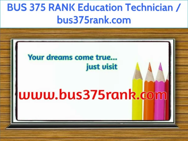 BUS 375 RANK Education Technician / bus375rank.com