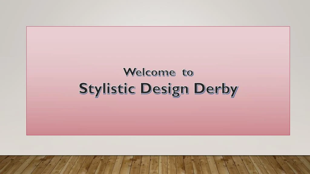 welcome to stylistic design derby