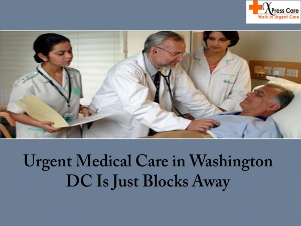 Urgent Medical Care in Washington DC Is Just Blocks Away