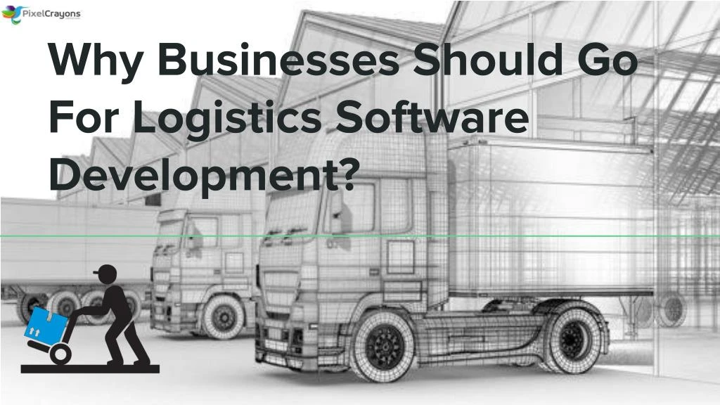 why businesses should go for logistics software development