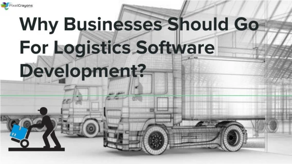 Why Businesses Should Go For Logistics Software Development?