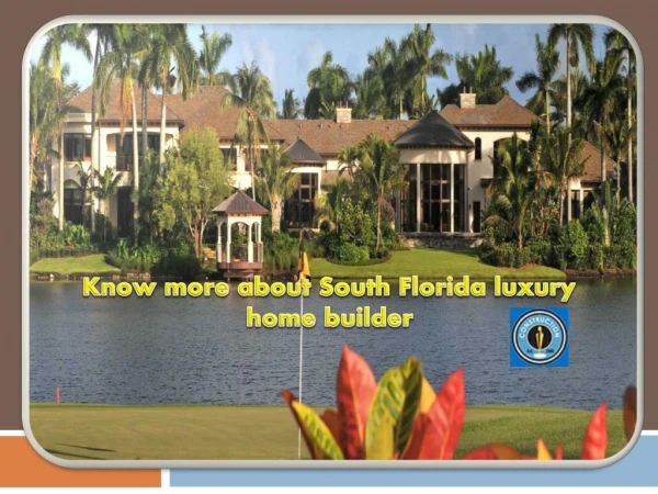 Know more about South Florida luxury home builder