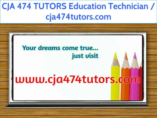 CJA 474 TUTORS Education Technician / cja474tutors.com