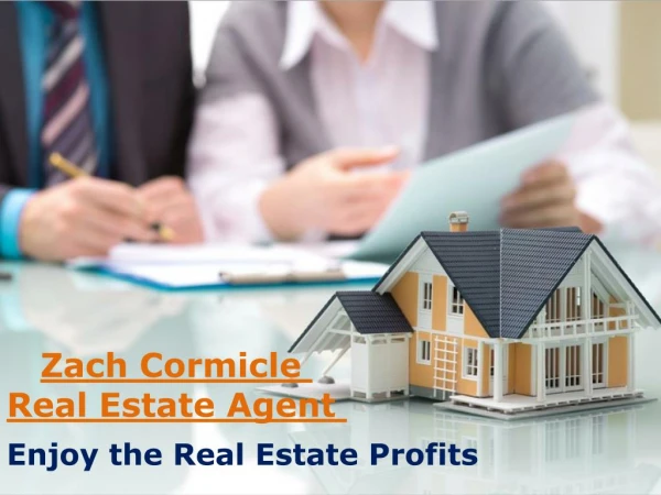 Enjoy the real estate profits with Zach Cormicle