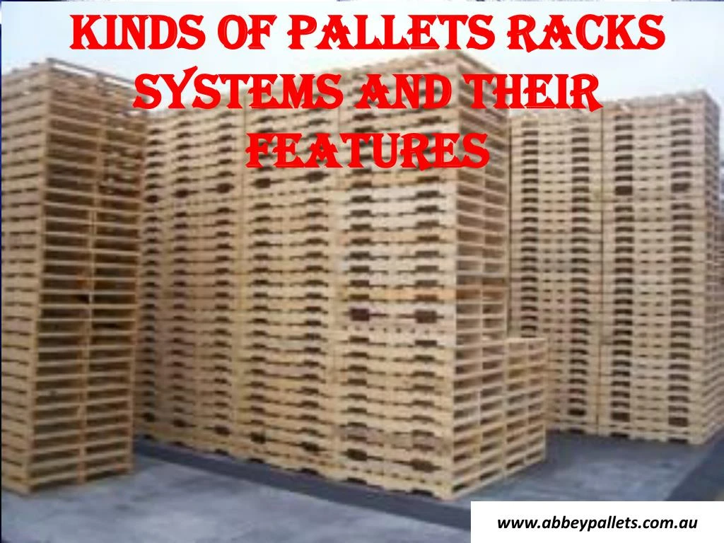 kinds of pallets racks systems and their features
