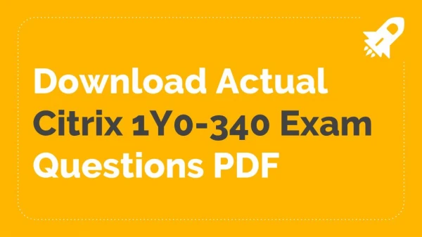 1Y0-340 Exam Dumps - 100% Valid Citrix 1Y0-340 Exam Questions PDF | BY OFFICIALDUMPS