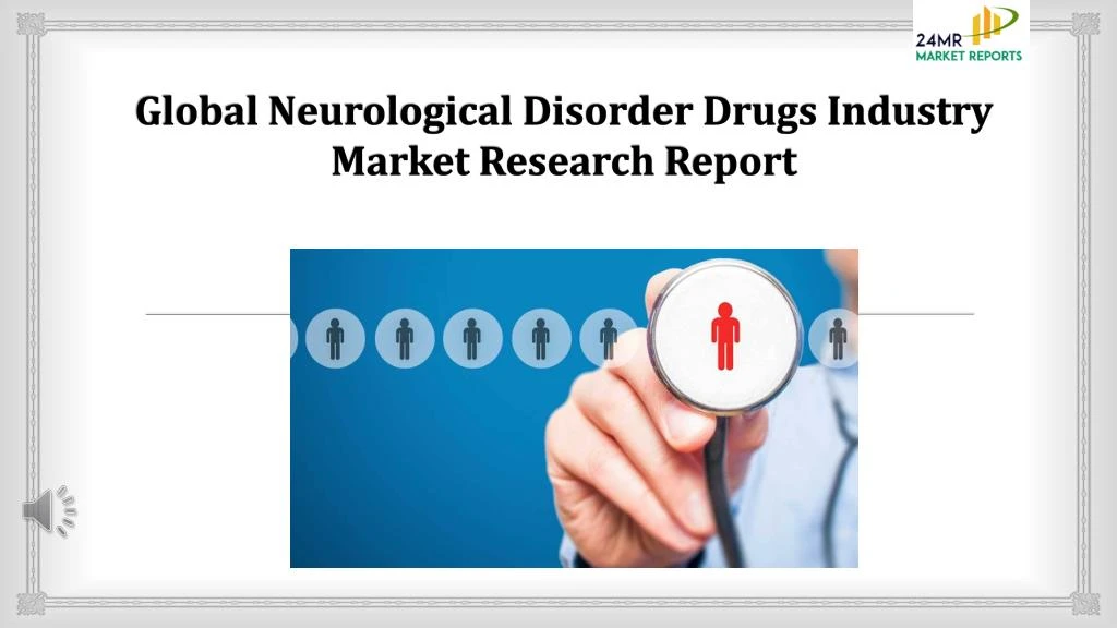 global neurological disorder drugs industry market research report