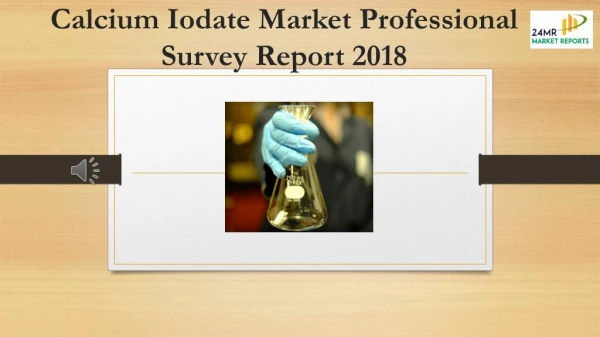 Calcium Iodate Market Professional Survey Report 2018