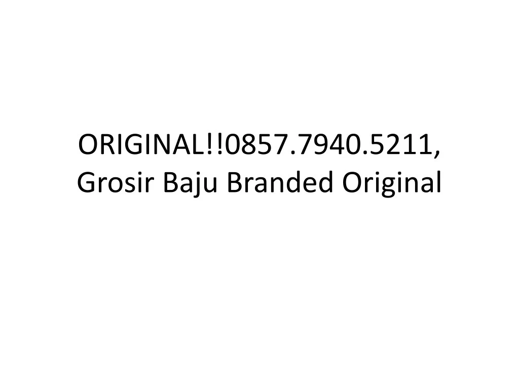 original 0857 7940 5211 grosir baju branded