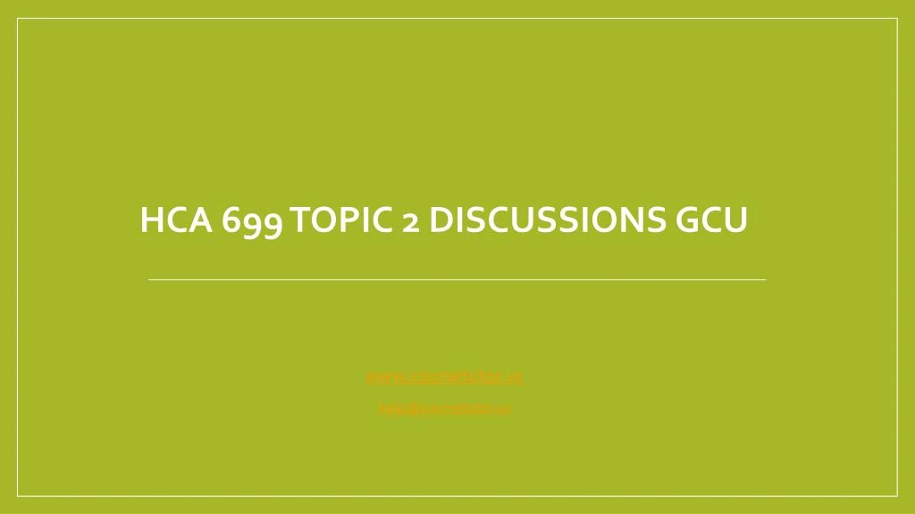 hca 699 topic 2 discussions gcu
