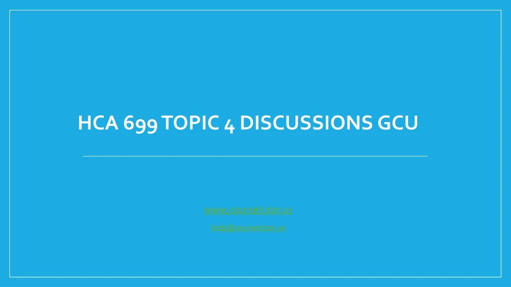 hca 699 topic 4 discussions gcu